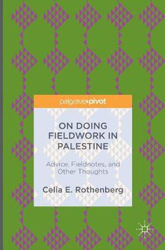 Cover image for On Doing Fieldwork in Palestine: Advice, Fieldnotes, and Other Thoughts