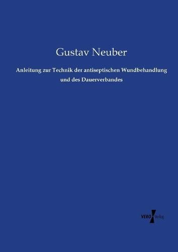 Cover image for Anleitung zur Technik der antiseptischen Wundbehandlung und des Dauerverbandes