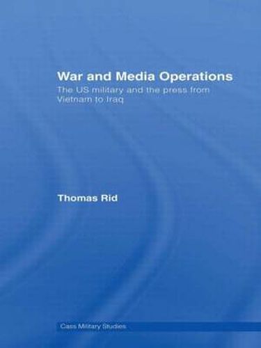 Cover image for War and Media Operations: The US Military and the Press from Vietnam to Iraq