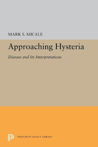 Cover image for Approaching Hysteria: Disease and Its Interpretations