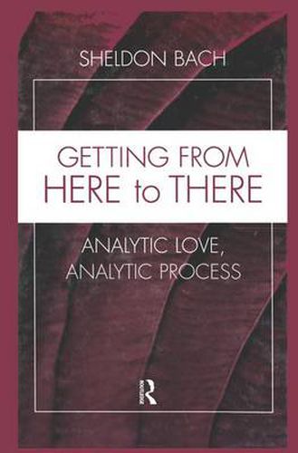 Cover image for Getting From Here to There: Analytic Love, Analytic Process