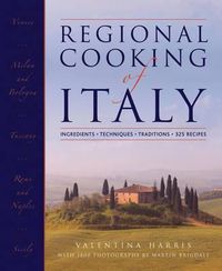 Cover image for Regional Cooking of Italy: Ingredients, Techniques, Traditions, 325 Recipes