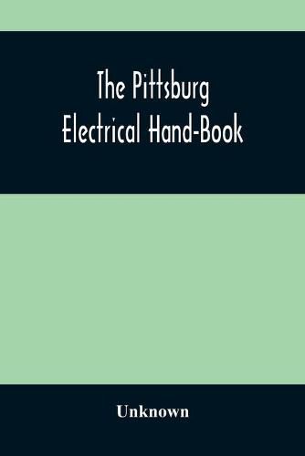 Cover image for The Pittsburg Electrical Hand-Book; Being A Guide For Visitors From Abroad Attending The International Electrical Congress, St. Louis, Mo., September, 1904