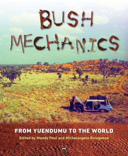 Cover image for Bush Mechanics: From Yuendumu to the World