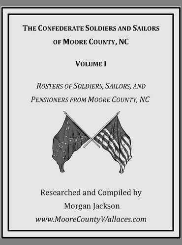Cover image for The Confederate Soldiers and Sailors of Moore County, NC