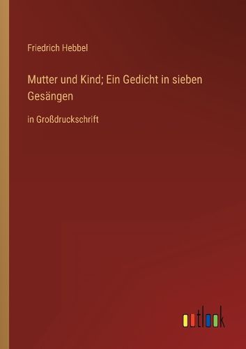 Cover image for Mutter und Kind; Ein Gedicht in sieben Gesaengen