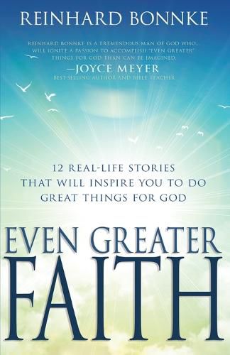 Cover image for Even Greater Faith: 12 Real-Life Stories That Will Inspire You to Do Great Things for God