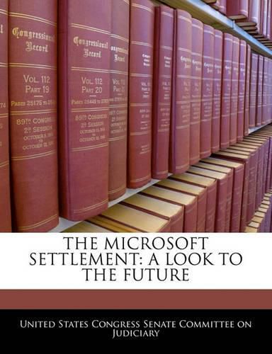 Cover image for The Microsoft Settlement: A Look to the Future