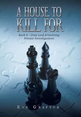 Cover image for A House to Kill For: Book 5-Gray and Armstrong Private Investigations