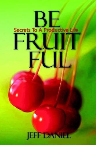 Cover image for Be Fruitful - Secret To A Productive Life