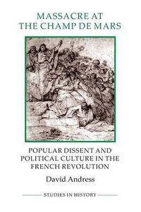 Cover image for Massacre at the Champ de Mars: Popular Dissent and Political Culture in the French Revolution