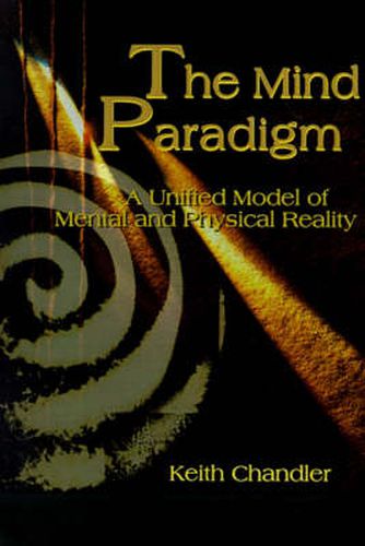 Cover image for The Mind Paradigm: A Unified Model of Mental and Physical Reality