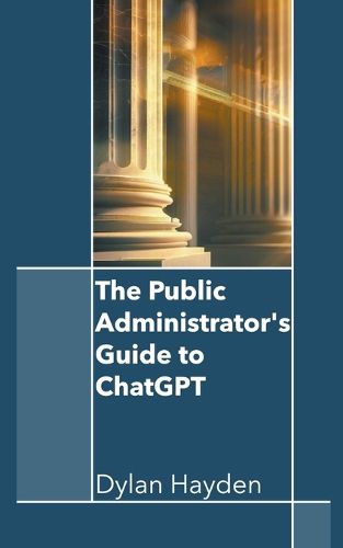 Cover image for The Public Administrator's Guide to ChatGPT