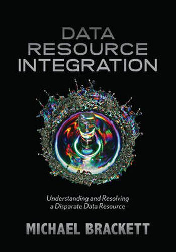 Cover image for Data Resource Integration: Understanding & Resolving a Disparate Data Resource