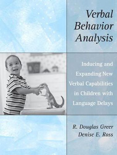 Cover image for Verbal Behavior Analysis: Inducing and Expanding New Verbal Capabilities in Children with Language Delays