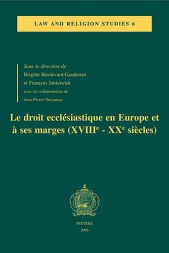 Cover image for Le Droit Ecclesiastique En Europe Et a Ses Marges (XVIIIe-XXe Siecles): Actes Du Colloque Du Centre Droit Et Societes Religieuses, Universite De Paris-Sud Sceaux, 12-13 Octobre 2007