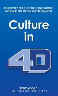 Cover image for Culture in 4D: The Blueprint for a Culture of Engagement, Ownership, and Bottom-Line Performance