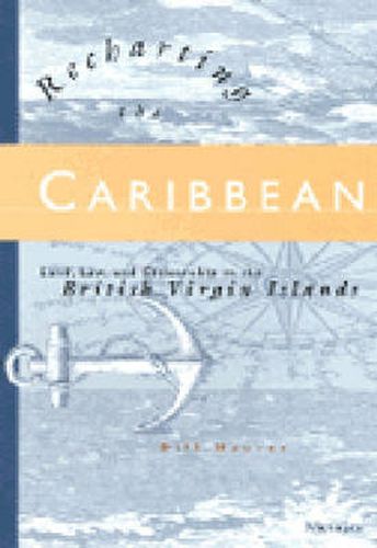 Cover image for Recharting the Caribbean: Land, Law and Citizenship in the British Virgin Islands