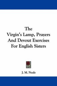 Cover image for The Virgin's Lamp, Prayers and Devout Exercises for English Sisters