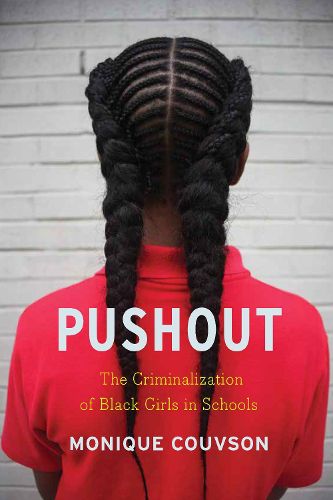 Cover image for Pushout: The Criminalization of Black Girls in Schools