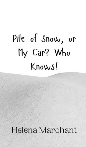 Cover image for Pile of Snow, or My Car? Who Knows!