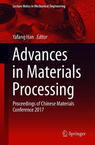 Cover image for Advances in Materials Processing: Proceedings of Chinese Materials Conference 2017