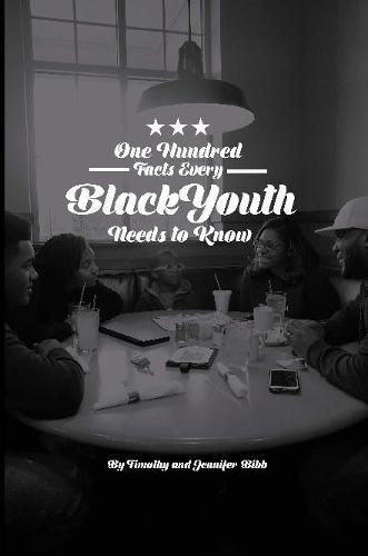 Cover image for One Hundred Facts Every Black Youth Needs To Know