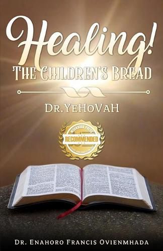 Cover image for Healing! The Children's Bread: Dr. Yehovah