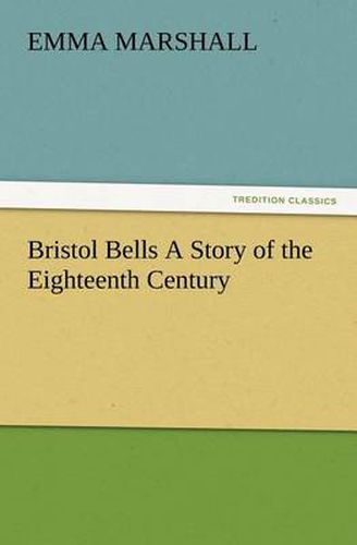 Cover image for Bristol Bells A Story of the Eighteenth Century