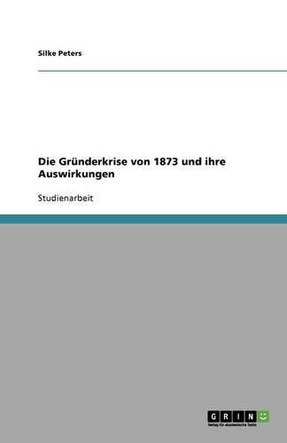 Cover image for Die Grunderkrise von 1873 und ihre Auswirkungen