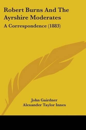 Robert Burns and the Ayrshire Moderates: A Correspondence (1883)