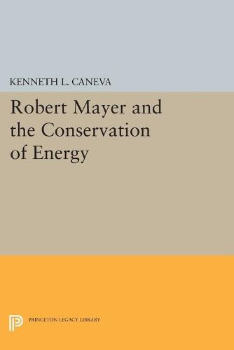 Cover image for Robert Mayer and the Conservation of Energy