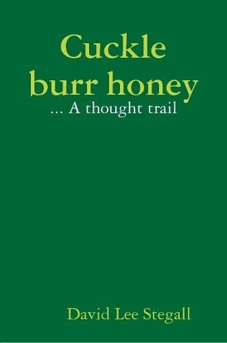 Cover image for Cuckle burr honey: A thought trail