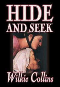 Cover image for Hide and Seek by Wilkie Collins, Fiction, Classics, Mystery & Detective