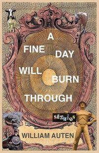 Cover image for A Fine Day Will Burn Through: Stories