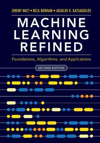 Cover image for Machine Learning Refined: Foundations, Algorithms, and Applications