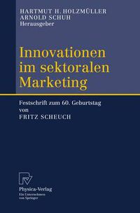 Cover image for Innovationen Im Sektoralen Marketing: Festschrift Zum 60. Geburtstag Von Fritz Scheuch