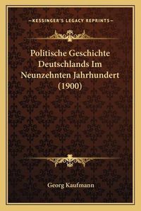 Cover image for Politische Geschichte Deutschlands Im Neunzehnten Jahrhundert (1900)