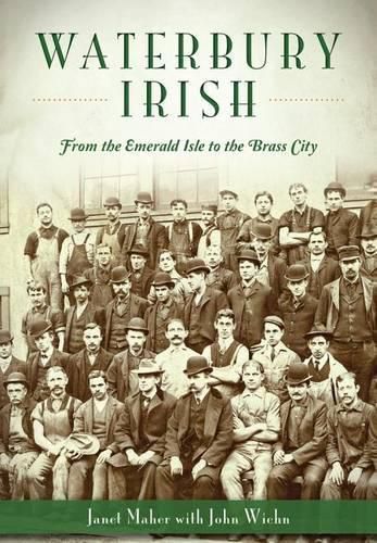 Waterbury Irish: From the Emerald Isle to the Brass City