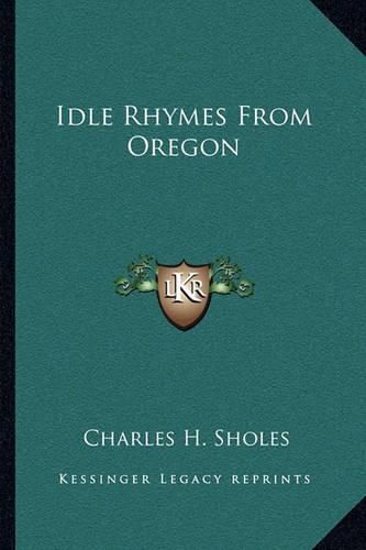 Cover image for Idle Rhymes from Oregon