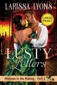 Cover image for Lusty Letters - Large Print: A Fun and Steamy Historical Regency