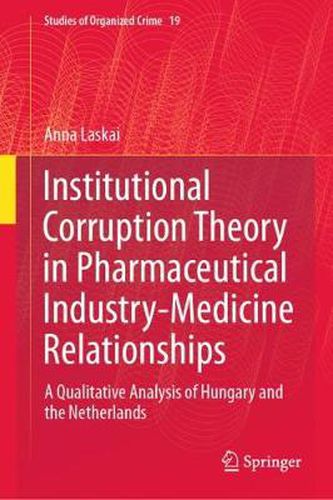 Institutional Corruption Theory in Pharmaceutical Industry-Medicine Relationships: A Qualitative Analysis of Hungary and the Netherlands