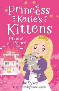 Cover image for Pixie at the Palace (Princess Katie's Kittens 1)