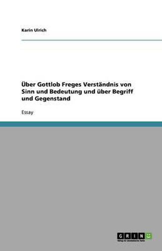 Cover image for UEber Gottlob Freges Verstandnis von Sinn und Bedeutung und uber Begriff und Gegenstand