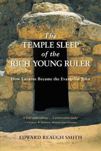 Cover image for The Temple Sleep of the Rich Young Ruler: How Lazarus Became the Evangelist John