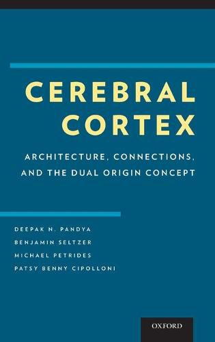 Cover image for Cerebral Cortex: Architecture, Connections, and the Dual Origin Concept