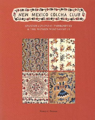 Cover image for New Mexico Colcha Club: Spanish Colonial Embroidery & the Women Who Saved It