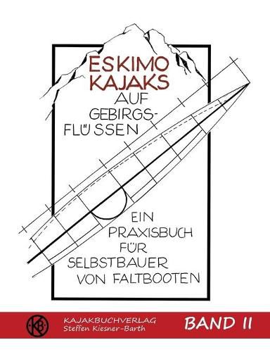 Cover image for Eskimokajaks auf Gebirgsflussen Band II: Ein Praxisbuch fur Selbstbauer von Faltbooten