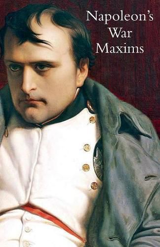 Napoleon's War Maxims with His Social and Political Thoughts