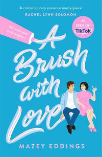 Cover image for A Brush with Love: As seen on TikTok! The sparkling new rom-com sensation you won't want to miss!